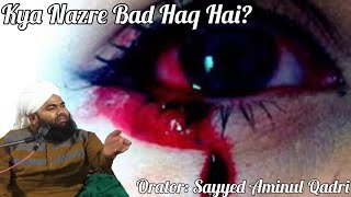 Kya Nazre Bad Haq Hai Sayyed Aminul Qadri